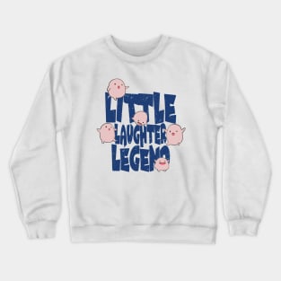 little laughter legend Crewneck Sweatshirt